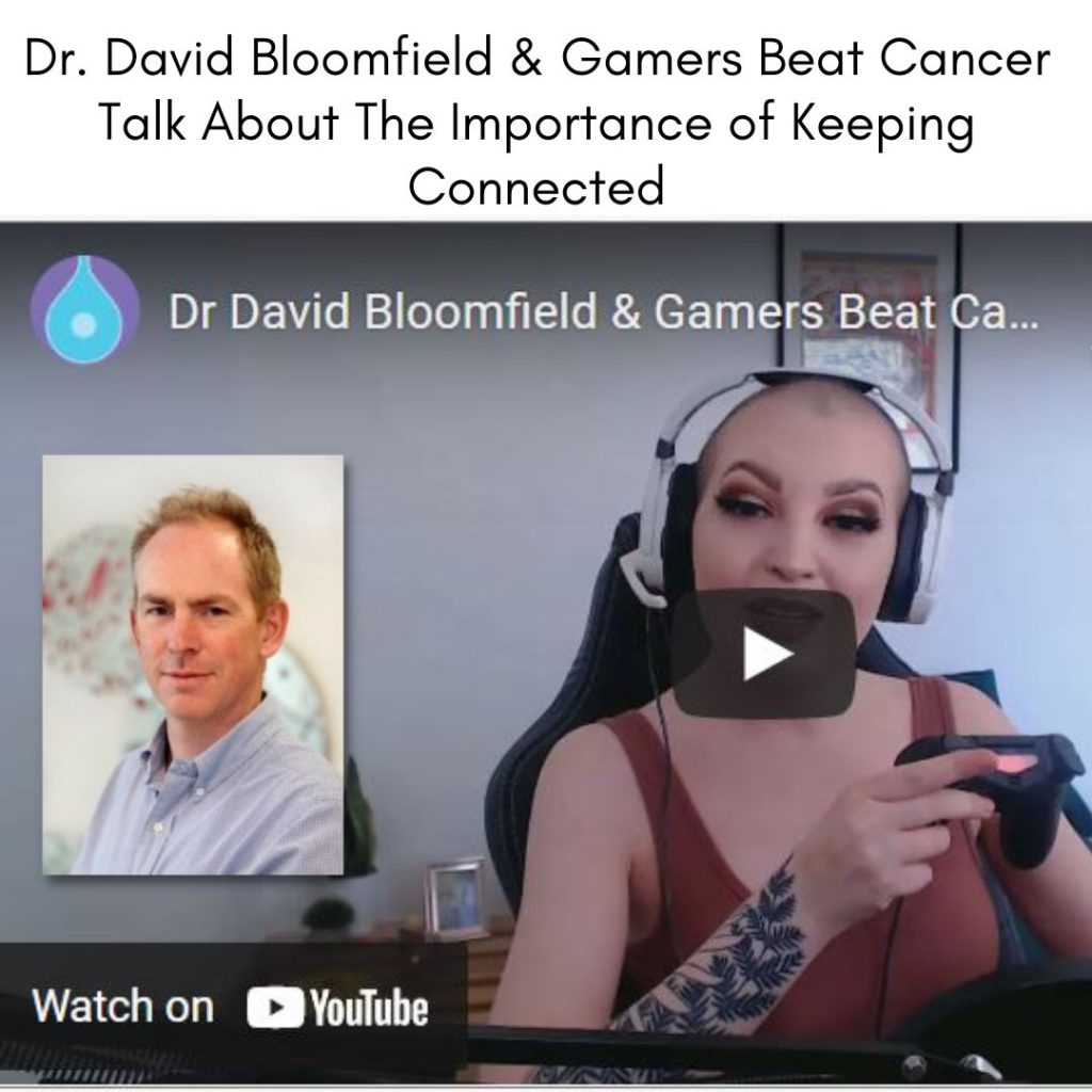 Dr. David Bloomfield & Gamers Beat Cancer Cancer Talk About The Importance of Keeping Connected